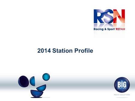 2014 Station Profile. Contents:- RSN Background Programming Overview Audience Profile Australia’s best racing coverage The RSN Racing & Sport Brand Programming.