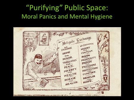 “Purifying” Public Space: Moral Panics and Mental Hygiene.