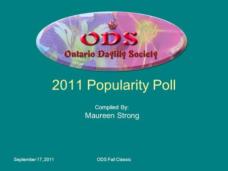 September 17, 2011ODS Fall Classic 2011 Popularity Poll Compiled By: Maureen Strong.