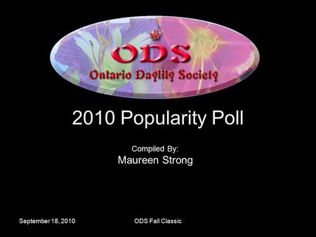 September 18, 2010ODS Fall Classic 2010 Popularity Poll Compiled By: Maureen Strong.