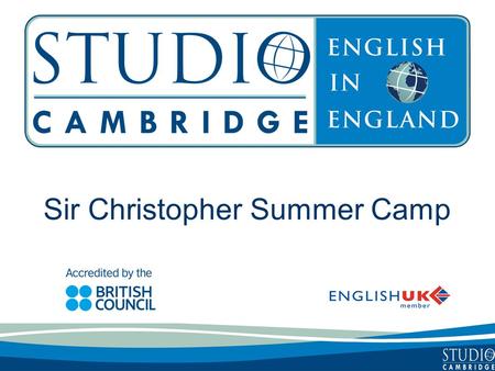 Sir Christopher Summer Camp. Studio Cambridge - an overview Studio Cambridge is the oldest English Language School in Cambridge, England We are not part.