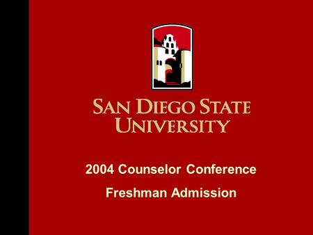 2004 Counselor Conference Freshman Admission. Average Class Size 37 lecture 17 lab Diversity (new students) SDSU Facts Fall 2003 Student Enrollment All.