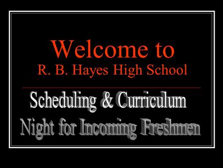 Welcome to R. B. Hayes High School. Principal Mr. Ric Stranges.