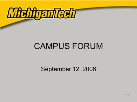 1 CAMPUS FORUM September 12, 2006. 2 Review 2005-06 Priorities Academic Program Support Compensation Diversity Financial Security Recruiting and Marketing.