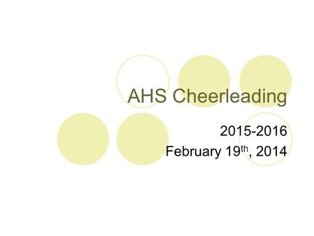 AHS Cheerleading 2015-2016 February 19 th, 2014. Thank you for coming! Make sure you have signed in!! You MUST sign in! All tryout forms are due no later.