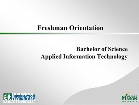 Freshman Orientation Bachelor of Science Applied Information Technology.