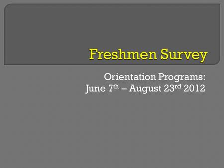 Orientation Programs: June 7 th – August 23 rd 2012.
