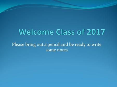 Please bring out a pencil and be ready to write some notes.