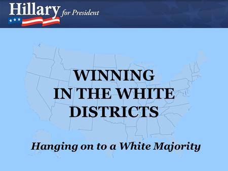 WINNING IN THE WHITE DISTRICTS Hanging on to a White Majority.