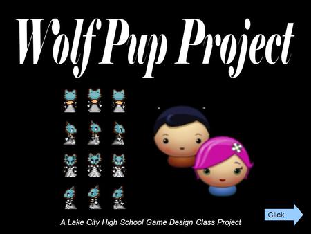 A Lake City High School Game Design Class Project Click.