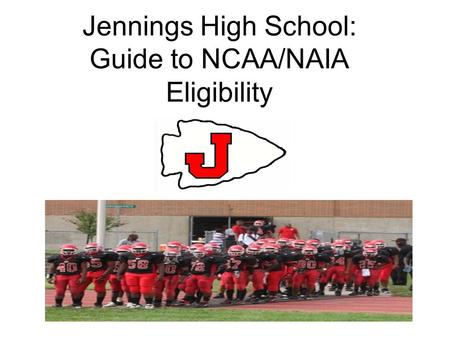Jennings High School: Guide to NCAA/NAIA Eligibility.