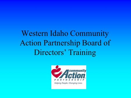Western Idaho Community Action Partnership Board of Directors’ Training.