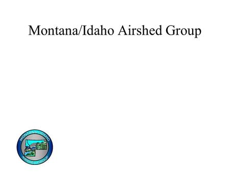 Montana/Idaho Airshed Group. Our Area Comprised of 29 “airsheds” Each Airshed has a designated Coordinator as a point of contact 17 Impact Zones 3 “Units”