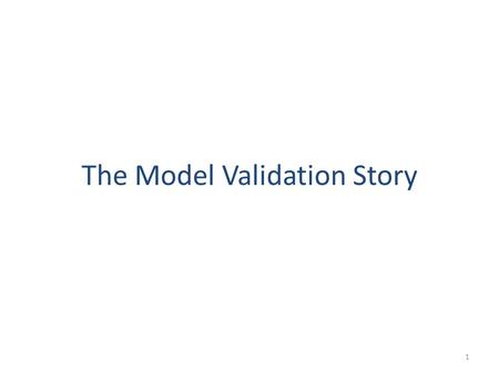 The Model Validation Story 1. You’ve heard this story before August 10, 1996 Accurate and up-to-date models are needed for reliable and economic grid.
