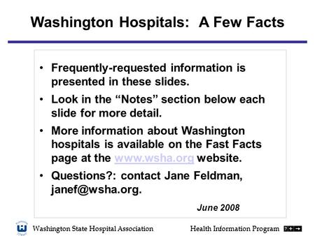 Washington State Hospital AssociationHealth Information Program Washington Hospitals: A Few Facts Frequently-requested information is presented in these.