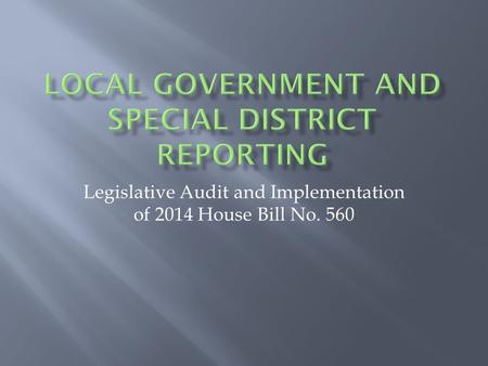 Legislative Audit and Implementation of 2014 House Bill No. 560.