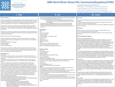 2009 World Winter Games PDL: Ceremonies/Receptions/LETRFL I. PlanII. DoIII. Learn Overview/Purpose: The Ceremonies department provided oversight for the.
