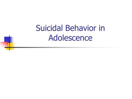 Suicidal Behavior in Adolescence. Completed Suicide: Rates/100,000 (N) by Gender & Ethnicity, Ages 15-19, 2003 CaucasianBlackAm Indian/ Alaska Native.