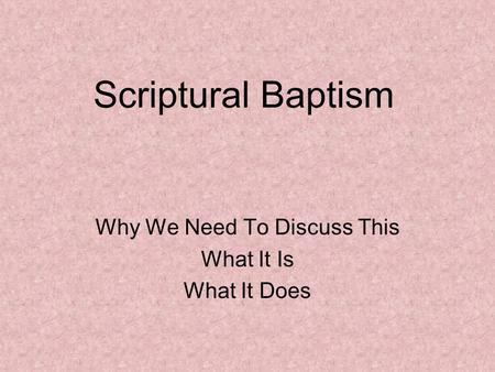Scriptural Baptism Why We Need To Discuss This What It Is What It Does.