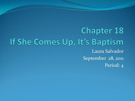 Laura Salvador September 28, 2011 Period: 4. When a Character gets Wet… Rebirth: the character can be reborn after submersion, leaving his/her old self.