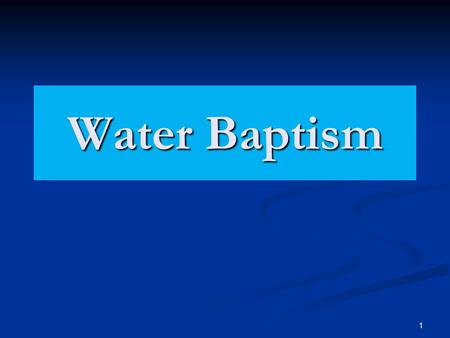 1 Water Baptism. 2 Bible Baptisms Baptized into Moses, 1 Cor. 10:2Baptized into Moses, 1 Cor. 10:2 Baptism of John, Mk. 1:4; Acts 19:3-4Baptism of John,