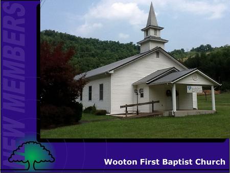 Wooton First Baptist Church Exploring Church Membership There is room for you here!