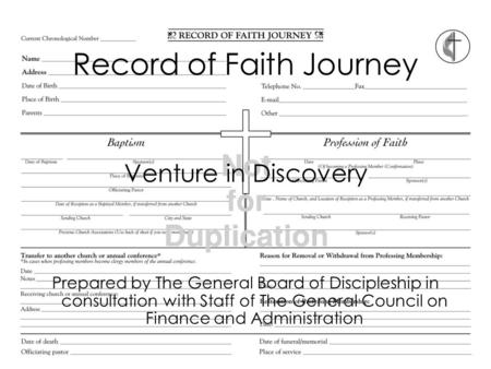 Record of Faith Journey Venture in Discovery Prepared by The General Board of Discipleship in consultation with Staff of The General Council on Finance.