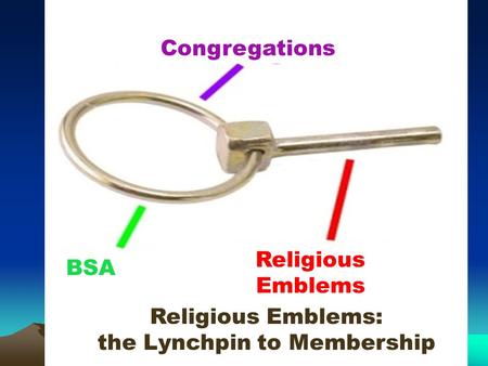 Congregations BSA Religious Emblems Religious Emblems: the Lynchpin to Membership.