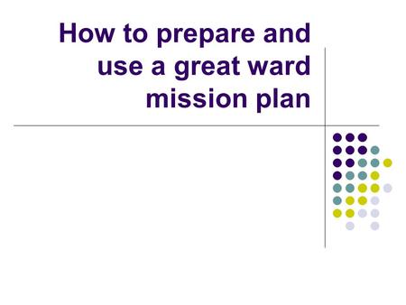 How to prepare and use a great ward mission plan.