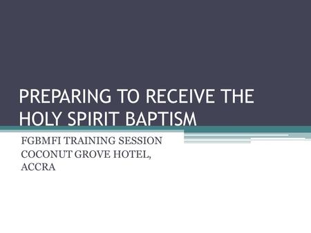 PREPARING TO RECEIVE THE HOLY SPIRIT BAPTISM FGBMFI TRAINING SESSION COCONUT GROVE HOTEL, ACCRA.