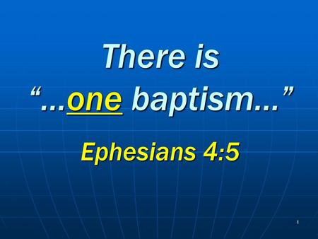 There is “…one baptism…”