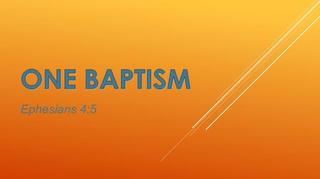 Ephesians 4:5.  The Bible teaches of ONE baptism that is effective and necessary (Ephesians 4:5).  We need to ask if we have received the proper baptism!