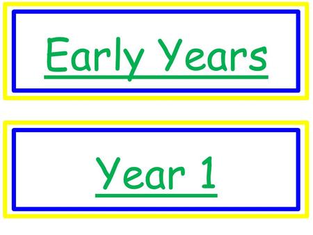Early Years Year 1. Year 2 Year 3 Year 4 Year 5.