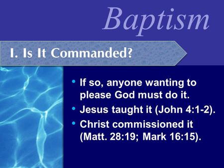I. Is It Commanded? If so, anyone wanting to please God must do it.