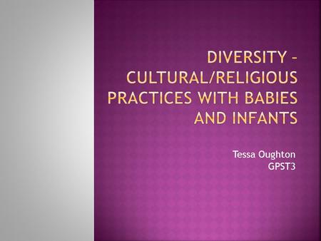 Diversity – Cultural/Religious practices with babies and infants