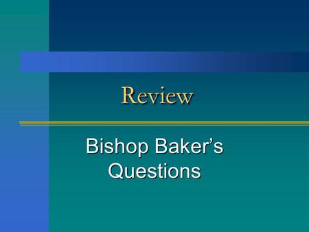 Bishop Baker’s Questions