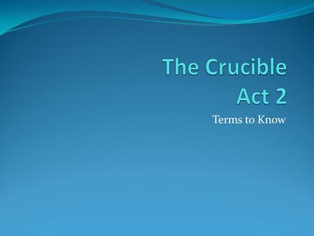 The Crucible Act 2 Terms to Know.