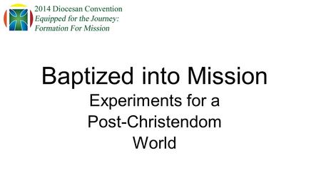 Baptized into Mission Experiments for a Post-Christendom World.