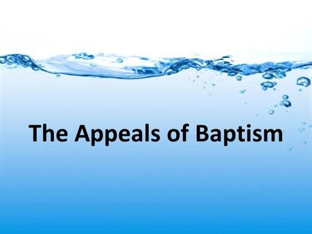 The Appeals of Baptism.