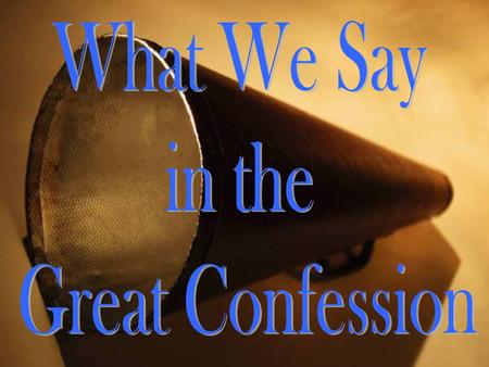 What We Say in the Great Confession.
