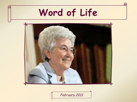 Word of Life February 2011 “All who are led by the Spirit of God are children of God” (Rom 8,14).