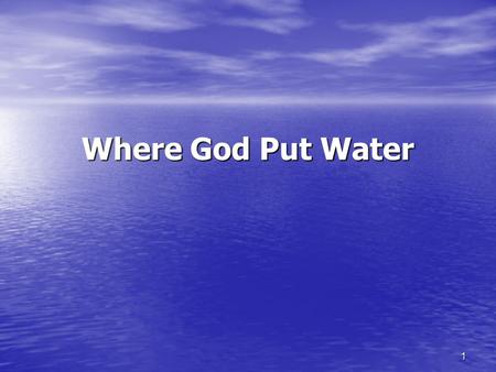 Where God Put Water.