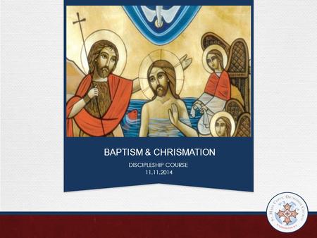 BAPTISM & CHRISMATION DISCIPLESHIP COURSE 11.11.2014.