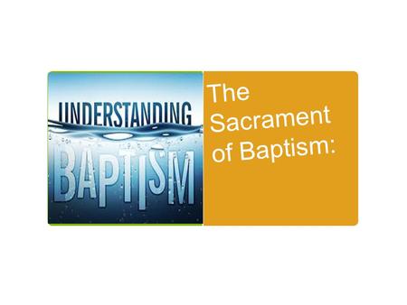 The Sacrament of Baptism: