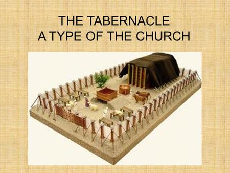 THE TABERNACLE A TYPE OF THE CHURCH