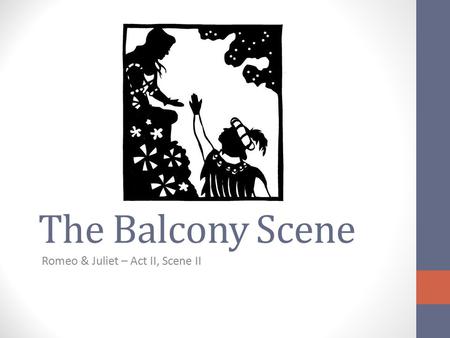 Romeo & Juliet – Act II, Scene II
