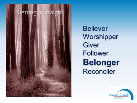 BelieverWorshipperGiverFollowerBelongerReconciler.