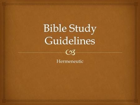 Hermeneutic. Lesson 1 & 2   Exegesis - reading the Bible contextually  Interpretation – from then & there to now & here Bible Study Guidelines – Hermeneutic.