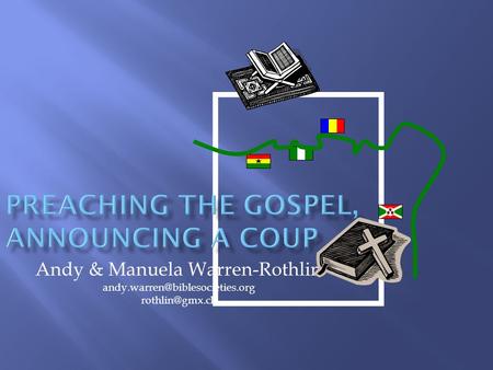 Preaching the Gospel, Announcing a Coup