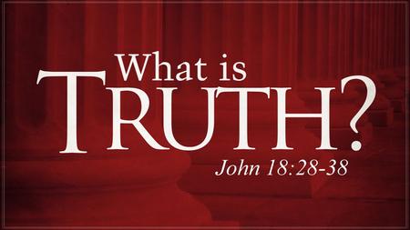 John 18:37 …In fact, for this reason I was born, and for this I came into the world, to testify to the truth.